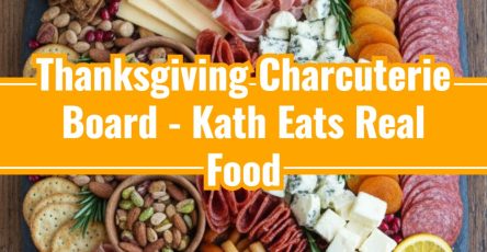 Thanksgiving Charcuterie Board - Kath Eats Real Food