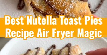 Air Fryer Magic Nutella Toast Pies Recipe Snacks To Cook